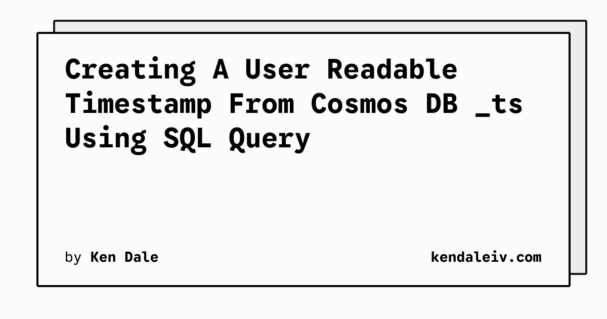 Creating A User Readable Timestamp From Cosmos DB _ts Using SQL Query ...
